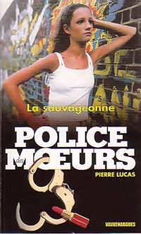 La sauvageonne - Pierre Lucas -  Police des Moeurs - Livre