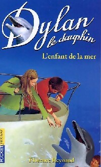 Dylan le dauphin Tome VIII : L'enfant de la mer - Florence Reynaud -  Pocket jeunesse - Livre