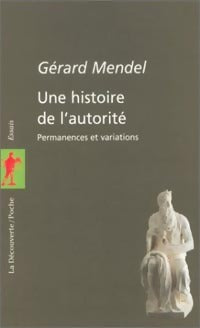 Une histoire de l'autorité - Gérard Mendel -  La Découverte poche - Livre