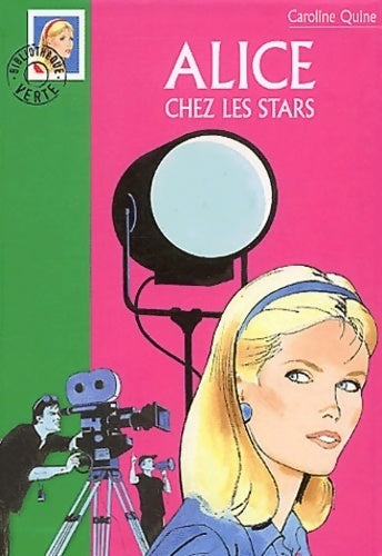 Alice chez les stars - Caroline Quine -  Bibliothèque verte (série actuelle) - Livre