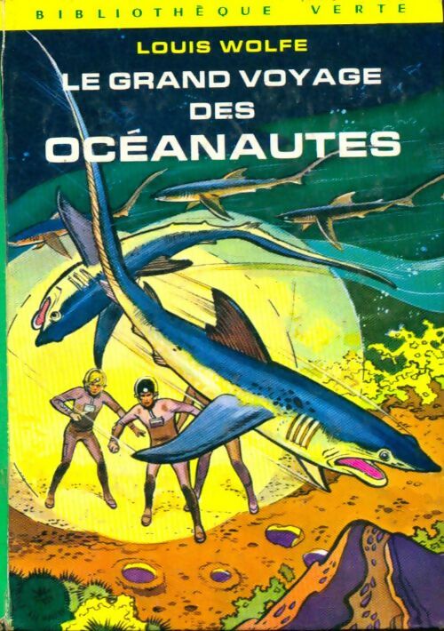 Le grand voyage des océanautes - Louis Wolfe -  Bibliothèque verte (2ème série) - Livre