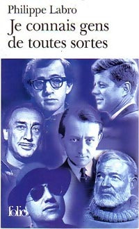Je connais gens de toutes sortes - Philippe Labro -  Folio - Livre