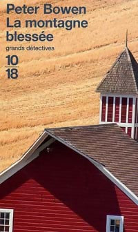 La montagne blessée - Peter Bowen -  10-18 - Livre