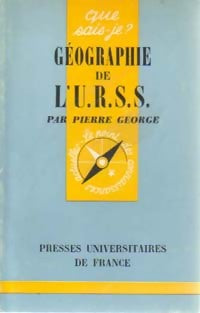 Géographie de l'URSS - Pierre George -  Que sais-je - Livre