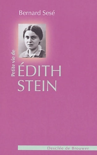 Petite vie d'Edith de Stein - Bernard Sesé -  Petite Vie de... - Livre