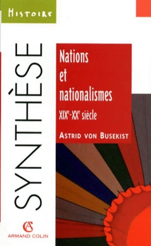Nations et nationalismes XIXe-XXe siècle - Astrid Von Busekist -  Synthèse - Livre