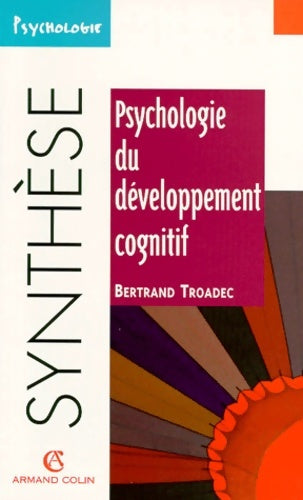 Psychologie du développement cognitif - Bernard Troadec -  Synthèse - Livre