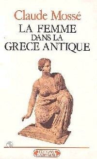 La femme dans la Grèce antique - Claude Mossé -  Historiques - Livre