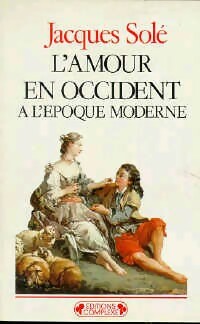 L'amour en Occident à l'époque moderne (1500-1800) - Jacques Solé -  Historiques - Livre