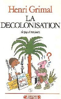 La décolonisation. De 1919 à nos jours - Henri Grimal -  Historiques - Livre