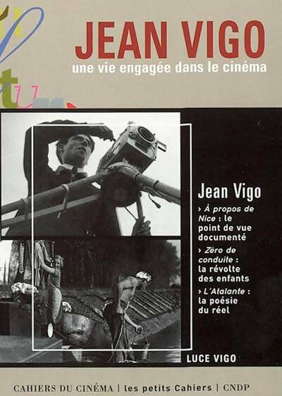 Jean Vigo. Une vie engagée dans le cinéma - Luce Vigo -  Les petits cahiers - Livre