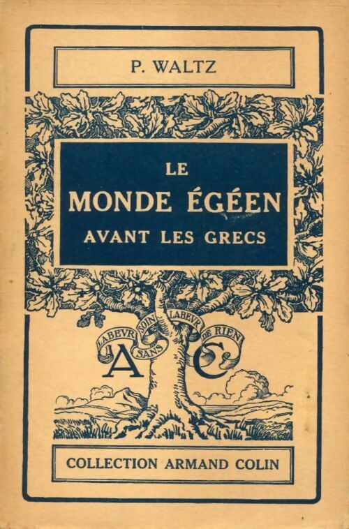 Le monde égéen avant les grecs - Pierre Waltz -  Collection Armand Colin - Livre
