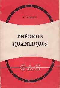 Théories quantiques de la matière et du rayonnement - Théo Kahan -  Collection Armand Colin - Livre
