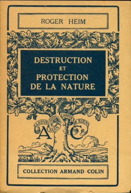 Destruction et protection de la nature - R. Heim -  Collection Armand Colin - Livre