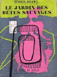 Le jardin des bêtes sauvages - Georges Duhamel -  Le livre de demain - Livre