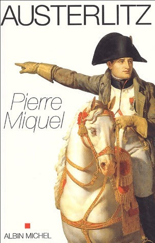 Austerlitz - Pierre Miquel -  Albin Michel GF - Livre