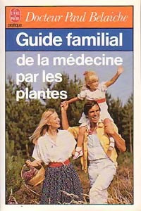 Guide familial de la médecine par les plantes - Paul Belaiche -  Le Livre de Poche - Livre