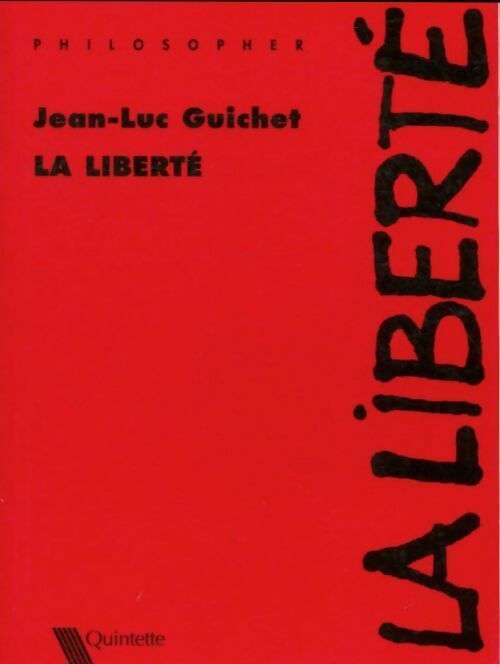 La liberté - Jean-Luc Guichet -  Philosopher - Livre