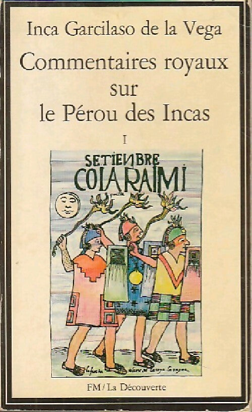 Commentaires royaux sur le Pérou des Incas Tome I - Inca Garcilaso de la Vega -  FM - La Découverte - Livre