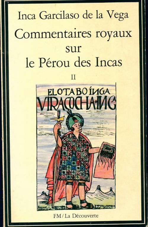 Commentaires royaux sur le Pérou des Incas Tome II - Inca Garcilaso de la Vega -  FM - La Découverte - Livre