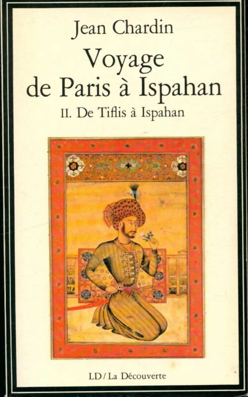 Voyage de Paris à Ispahan Tome I : De Tiflis à Ispahan - Jean Chardin -  FM - La Découverte - Livre