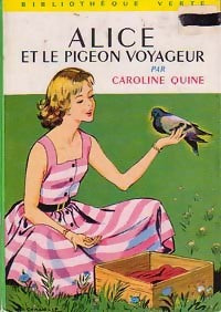 Alice et le pigeon voyageur - Caroline Quine -  Bibliothèque verte (2ème série) - Livre