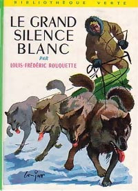 Le grand silence blanc - Louis-Frédéric Rouquette -  Bibliothèque verte (2ème série) - Livre