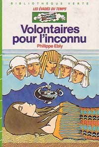 Les évadés du temps Tome III : Volontaires pour l'inconnu - Philippe Ebly -  Bibliothèque verte (3ème série) - Livre