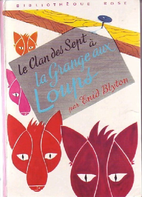 Le Clan des Sept à la grange aux loups - Enid Blyton -  Bibliothèque rose (3ème série) - Livre