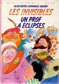 Les invisibles : Un prof à éclipses - Alain Royer ; Emmanuel Baudry -  Bibliothèque rose (3ème série) - Livre