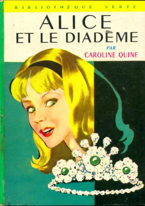Alice et le diadème - Caroline Quine -  Bibliothèque verte (2ème série) - Livre