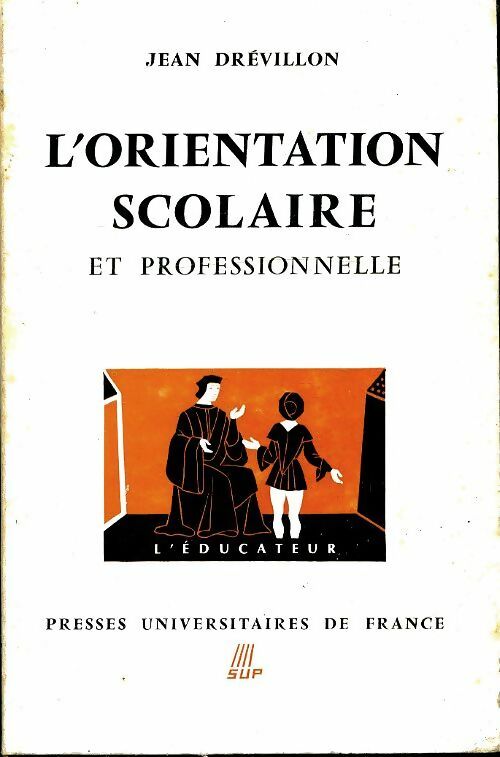 L'orientation scolaire et professionnelle - Jean Drévillon -  SUP - L'Educateur - Livre