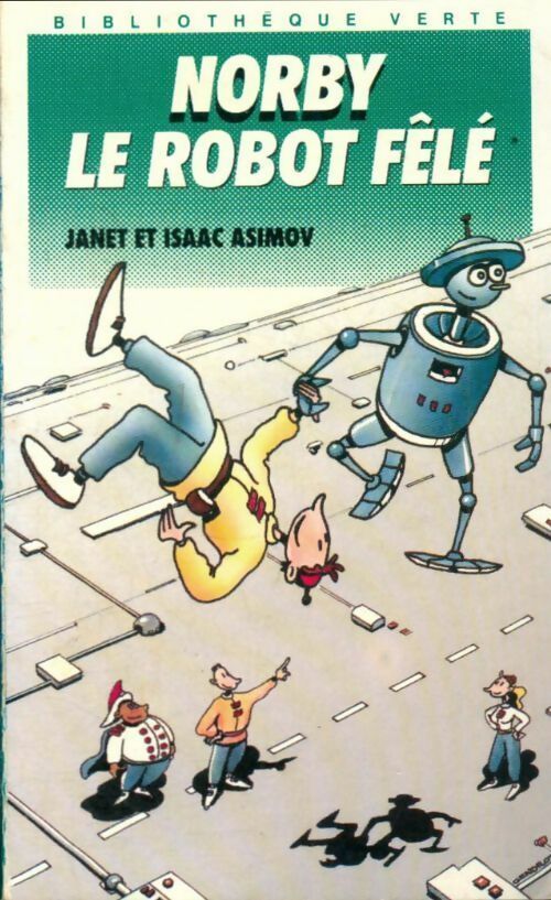 Norby, le robot fêlé - Isaac Asimov ; Janet Asimov -  Bibliothèque verte (4ème série) - Livre