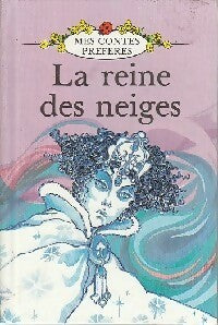 La Reine des Neiges - Hans Christian Andersen -  Mes contes préférés - Livre