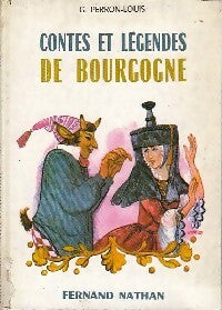 Contes et légendes de Bourgogne - G. Perron-Louis -  Contes et Légendes de tous les pays - Livre