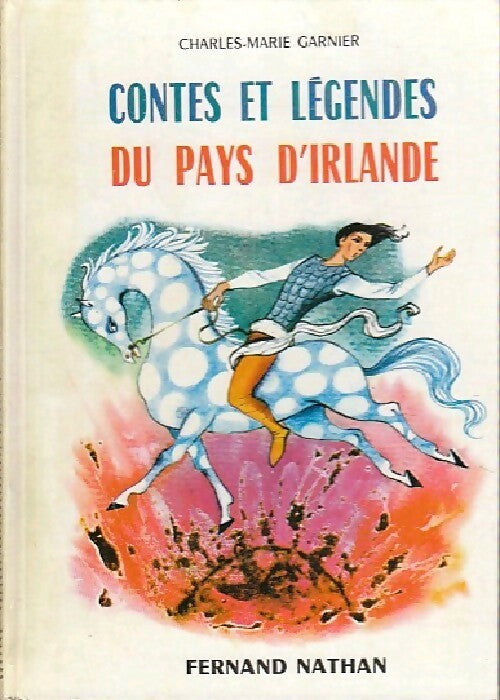 Contes et légendes du pays d'Irlande - Charles-Marie Garnier -  Contes et Légendes de tous les pays - Livre