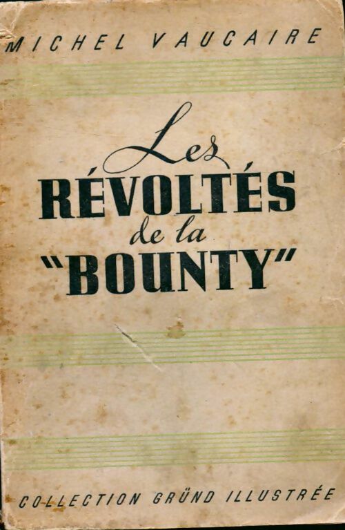 Les Révoltés de la « Bounty » - Michel Vaucaire -  Gründ illustrée (1ère série) - Livre