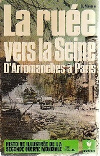 La ruée vers la Seine, d'Arromanches à Paris - David Mason -  Seconde Guerre Mondiale - Livre