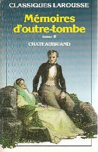 Mémoires d'Outre Tombe Tome II - François René Chateaubriand -  Classiques Larousse - Livre