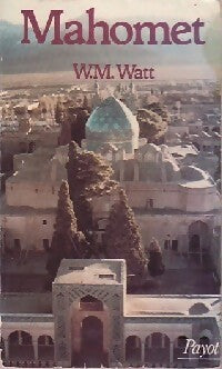 Mahomet - W.M. Watt -  Histoire Payot - Livre