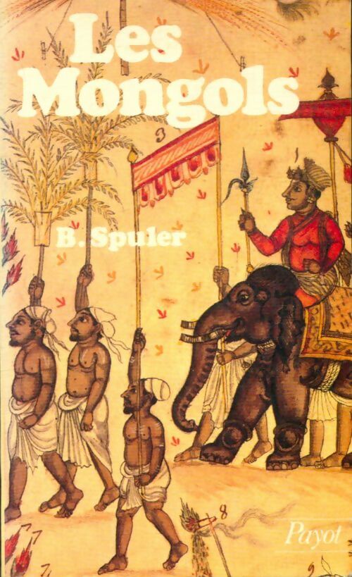 Les Mongols - B. Spuler -  Histoire Payot - Livre