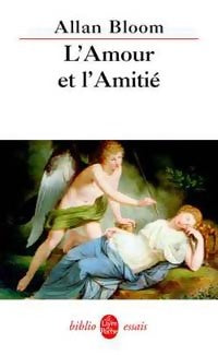 L'amour et l'amitié - Allan Bloom -  Le Livre de Poche - Livre