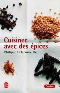 Cuisiner avec les épices - Philippe Delacourcelle -  Le Livre de Poche - Livre