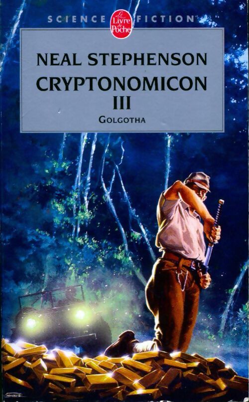 Cryptonomicon Tome III : Golgotha - Neal Stephenson -  Le Livre de Poche - Livre