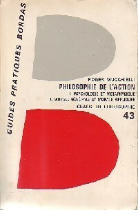 Philosophie de l'action - Roger Mucchielli -  Guides Pratiques Bordas - Livre