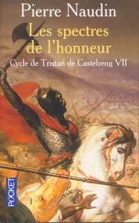 Cycle de Tristan de Castelreng Tome VII : Les spectres de l'honneur - Pierre Naudin -  Pocket - Livre