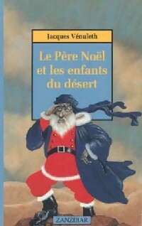 Le père-noël et les enfants du désert - Jacques Vénuleth -  Zanzibar - Livre