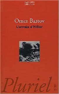 L'armée d'Hitler : la Wehrmacht, les nazis et la guerre - Omer Bartov -  Pluriel - Livre
