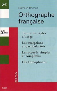 Orthographe française. Toutes les règles d'usage, les exceptions, les particularités... - Nathalie Baccus -  Librio - Livre