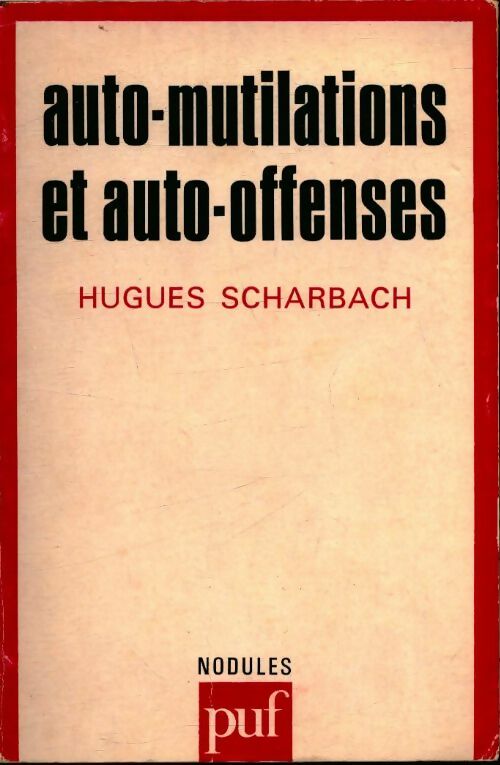 Auto-mutilations et auto-offenses - Hugues Scharbach -  Nodules - Livre